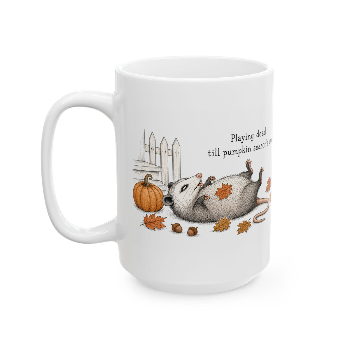 Possum Mug – "Playing Dead Till Pumpkin Season's Over" (White)