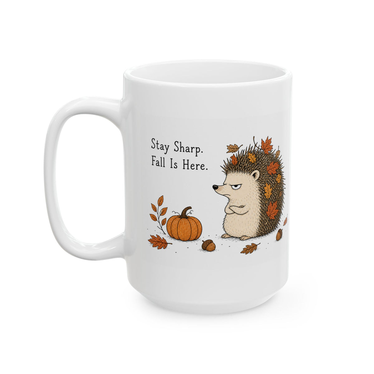 Hedgehog Mug – "Stay Sharp. Fall Is Here" (White)