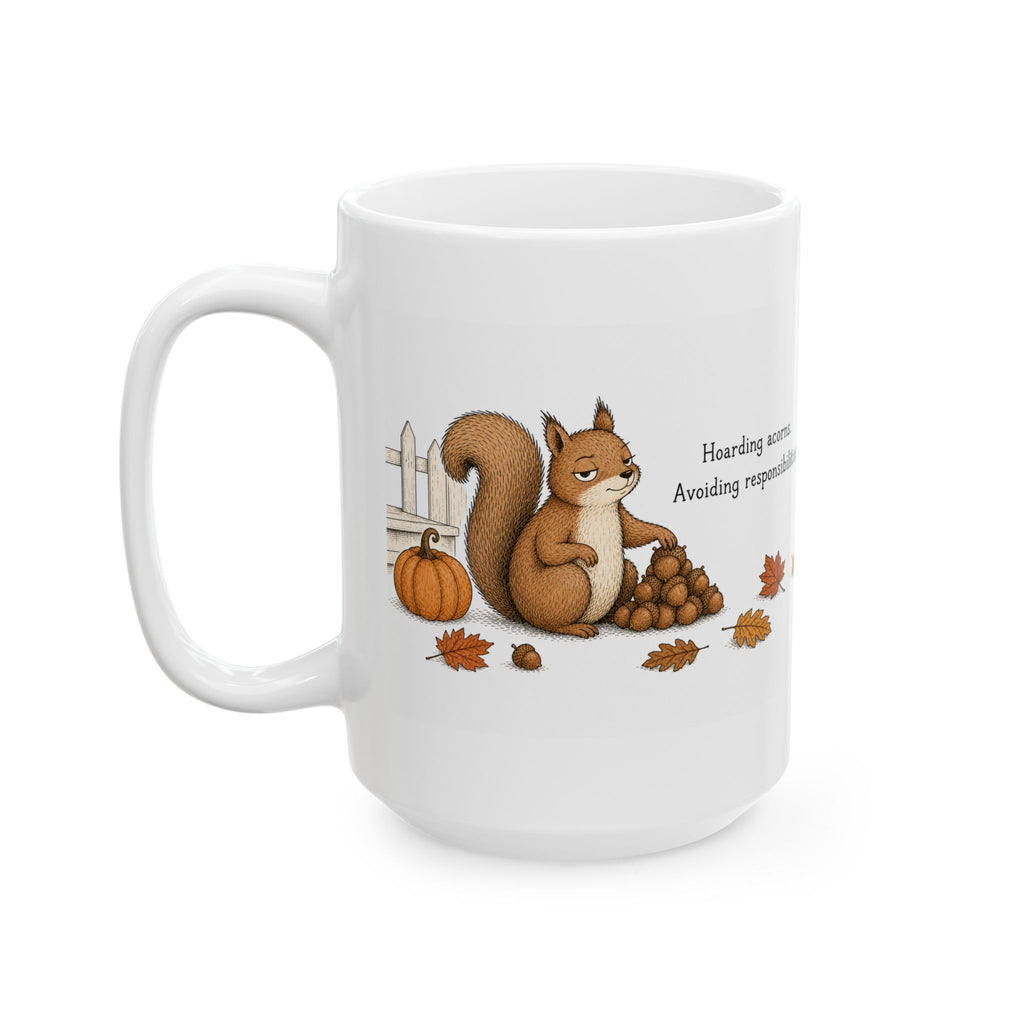 Squirrel Mug – "Hoarding Acorns, Avoiding Responsibilities" (White)